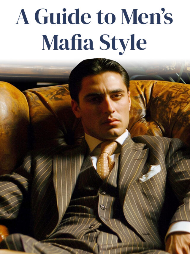 A Guide to Men’s Mafia Style – Dress Like a Gangster